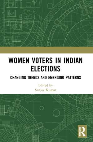 Women Voters in Indian Elections: Changing Trends and Emerging Patterns de Sanjay Kumar