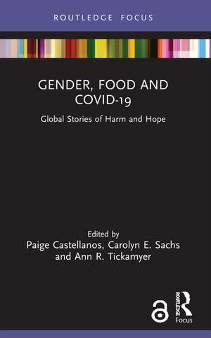 Gender, Food and COVID-19: Global Stories of Harm and Hope de Paige Castellanos