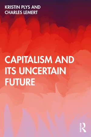 Capitalism and Its Uncertain Future de Kristin Plys