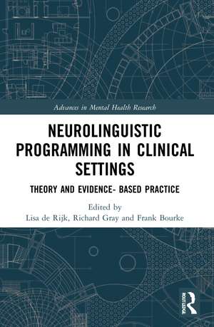 Neurolinguistic Programming in Clinical Settings: Theory and evidence- based practice de Lisa de Rijk