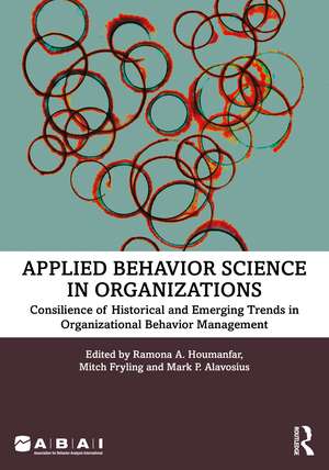 Applied Behavior Science in Organizations: Consilience of Historical and Emerging Trends in Organizational Behavior Management de Ramona A. Houmanfar