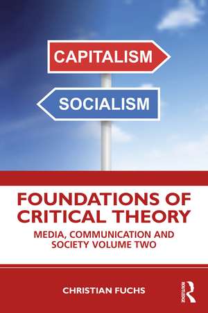 Foundations of Critical Theory: Media, Communication and Society Volume Two de Christian Fuchs