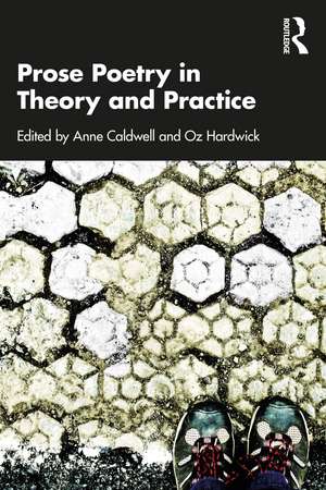 Prose Poetry in Theory and Practice de Anne Caldwell