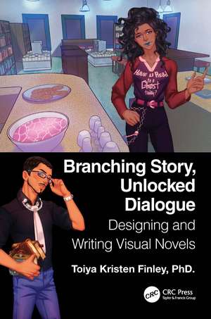 Branching Story, Unlocked Dialogue: Designing and Writing Visual Novels de Toiya Kristen Finley