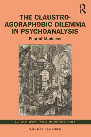 The Claustro-Agoraphobic Dilemma in Psychoanalysis: Fear of Madness de Susan Finkelstein