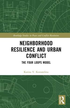 Neighborhood Resilience and Urban Conflict: The Four Loops Model de Karina V. Korostelina