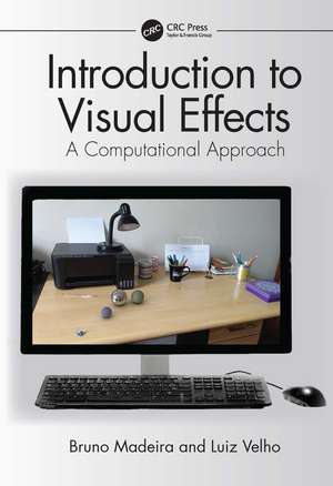 Introduction to Visual Effects: A Computational Approach de Bruno Madeira