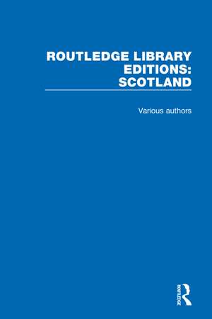 Routledge Library Editions: Scotland de Various Authors