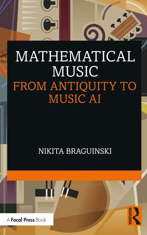 Mathematical Music: From Antiquity to Music AI de Nikita Braguinski