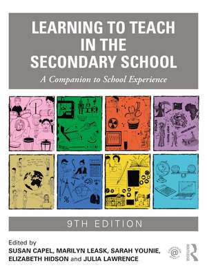 Learning to Teach in the Secondary School: A Companion to School Experience de Susan Capel