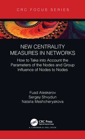 New Centrality Measures in Networks: How to Take into Account the Parameters of the Nodes and Group Influence of Nodes to Nodes de Fuad Aleskerov