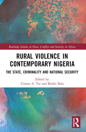 Rural Violence in Contemporary Nigeria: The State, Criminality and National Security de Usman A. Tar