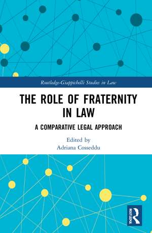 The Role of Fraternity in Law: A Comparative Legal Approach de Adriana Cosseddu