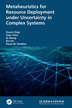 Metaheuristics for Resource Deployment under Uncertainty in Complex Systems de Shuxin Ding