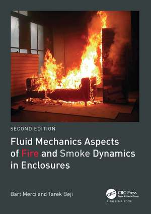 Fluid Mechanics Aspects of Fire and Smoke Dynamics in Enclosures de Bart Merci