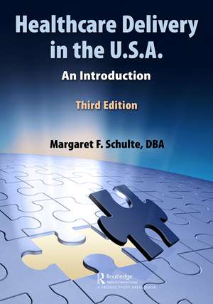 Healthcare Delivery in the U.S.A.: An Introduction de Margaret Schulte, DBA