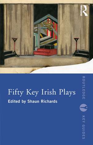 Fifty Key Irish Plays de Shaun Richards