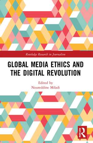 Global Media Ethics and the Digital Revolution de Noureddine Miladi