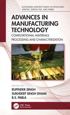 Advances in Manufacturing Technology: Computational Materials Processing and Characterization de Rupinder Singh