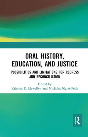 Oral History, Education, and Justice: Possibilities and Limitations for Redress and Reconciliation de Kristina R. Llewellyn