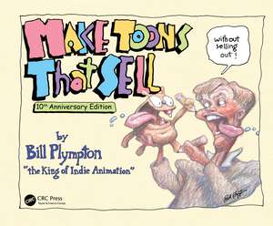 Make Toons That Sell Without Selling Out: 10th Anniversary Edition de Bill Plympton