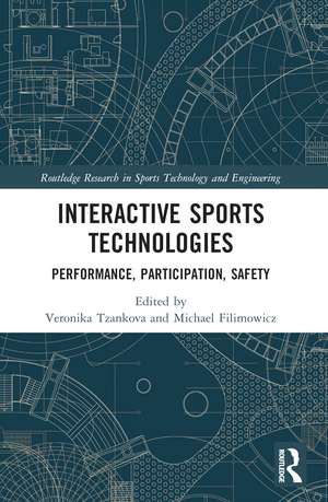 Interactive Sports Technologies: Performance, Participation, Safety de Veronika Tzankova