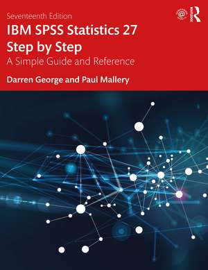 IBM SPSS Statistics 27 Step by Step: A Simple Guide and Reference de Darren George