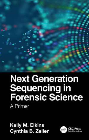 Next Generation Sequencing in Forensic Science: A Primer de Kelly M. Elkins