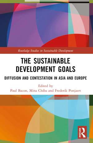 The Sustainable Development Goals: Diffusion and Contestation in Asia and Europe de Paul Bacon