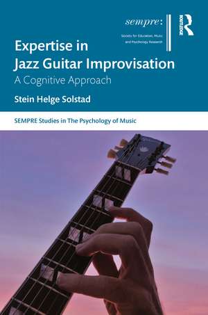 Expertise in Jazz Guitar Improvisation: A Cognitive Approach de Stein Solstad