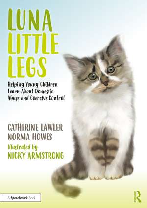 Luna Little Legs: Helping Young Children to Understand Domestic Abuse and Coercive Control de Catherine Lawler