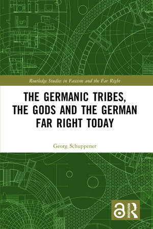 The Germanic Tribes, the Gods and the German Far Right Today de Georg Schuppener