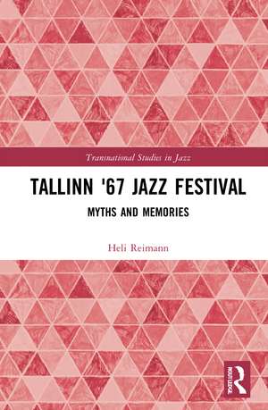 Tallinn '67 Jazz Festival: Myths and Memories de Heli Reimann