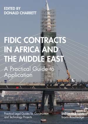 FIDIC Contracts in Africa and the Middle East: A Practical Guide to Application de Donald Charrett