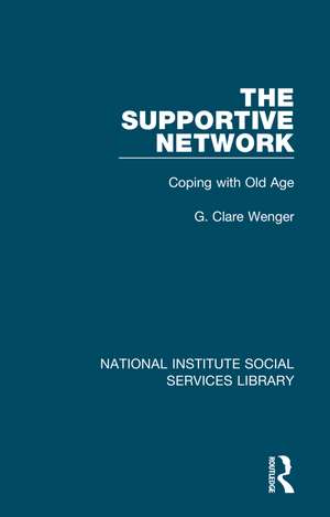 The Supportive Network: Coping with Old Age de G. Clare Wenger