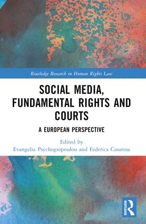 Social Media, Fundamental Rights and Courts: A European Perspective de Federica Casarosa