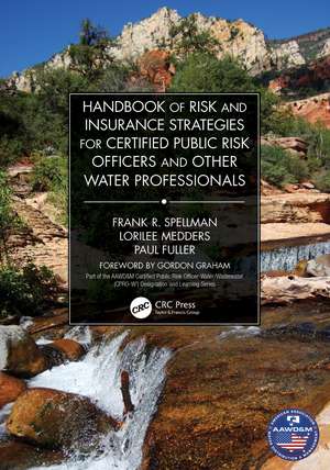 Handbook of Risk and Insurance Strategies for Certified Public Risk Officers and other Water Professionals de Frank Spellman