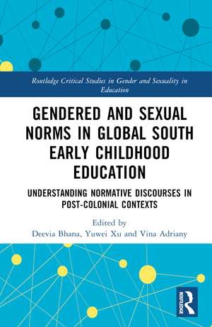 Gendered and Sexual Norms in Global South Early Childhood Education: Understanding Normative Discourses in Post-Colonial Contexts de Deevia Bhana