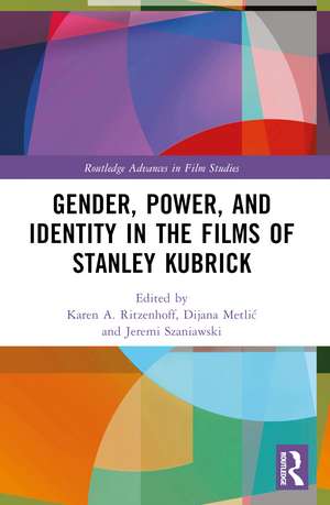 Gender, Power, and Identity in The Films of Stanley Kubrick de Karen A. Ritzenhoff