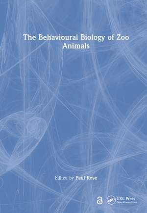 The Behavioural Biology of Zoo Animals de Paul Rose