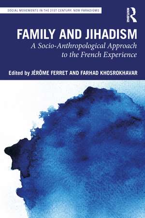 Family and Jihadism: A Socio-Anthropological Approach to the French Experience de Jérôme Ferret