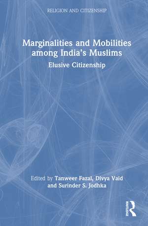 Marginalities and Mobilities among India’s Muslims: Elusive Citizenship de Tanweer Fazal