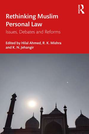 Rethinking Muslim Personal Law: Issues, Debates and Reforms de Hilal Ahmed