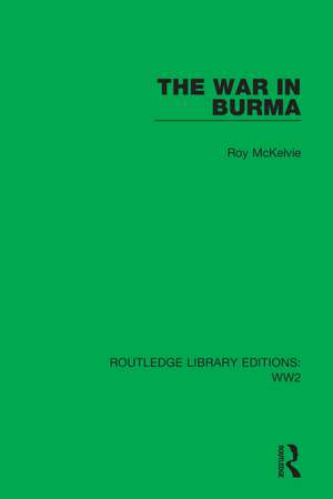 The War in Burma de Roy McKelvie