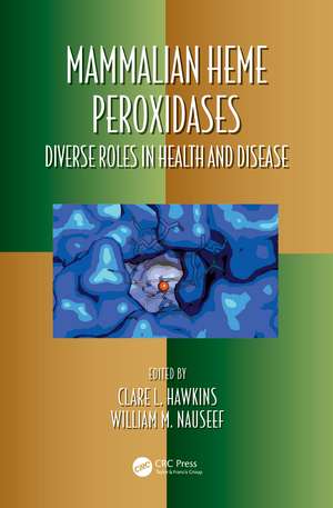 Mammalian Heme Peroxidases: Diverse Roles in Health and Disease de Clare Hawkins