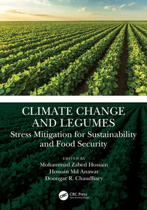 Climate Change and Legumes: Stress Mitigation for Sustainability and Food Security de Mohammad Zabed Hossain