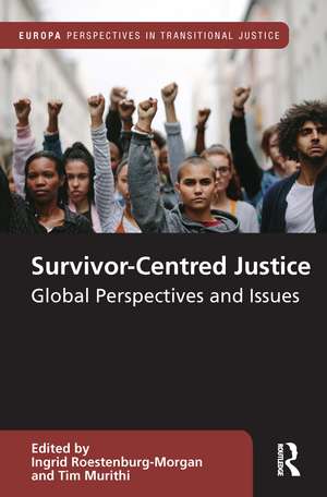 Survivor-Centred Justice: Global Perspectives and Issues de Ingrid Roestenburg-Morgan