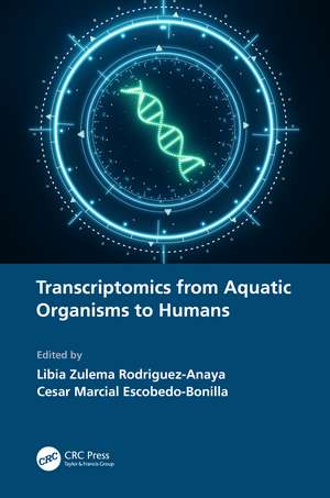 Transcriptomics from Aquatic Organisms to Humans de Libia Zulema Rodriguez-Anaya