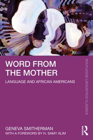 Word from the Mother: Language and African Americans de Geneva Smitherman