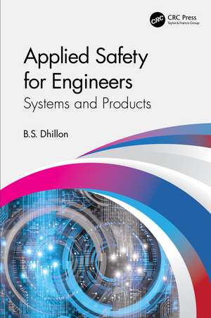 Applied Safety for Engineers: Systems and Products de B. S. Dhillon